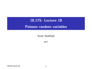 18.175:  Lecture  18 Poisson  random  variables Scott Sheﬃeld 1