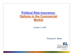 Political Risk Insurance: Options in the Commercial Market Thomas E. Birsic