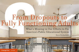 From Dropouts to Fully Functioning Adults America’s Public Educational System