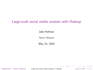 Large-scale social media analysis with Hadoop Jake Hofman May 23, 2010 Yahoo! Research