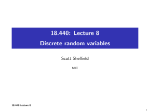 18.440:  Lecture  8 Discrete  random  variables Scott Sheﬃeld MIT
