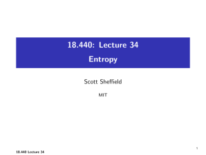 18.440: Lecture 34 Entropy Scott Sheffield MIT
