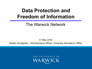 Data Protection and Freedom of Information The Warwick Network 31 May 2016