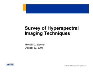 Survey of Hyperspectral Imaging Techniques Michael D. Stenner October 30, 2009