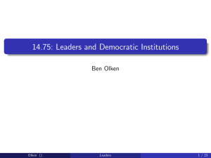 Leaders and Democratic Institutions 14.75: Olken Ben