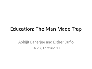 Education: The Man Made Trap Abhijit Banerjee and Esther Duflo 1