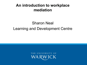 An introduction to workplace mediation Sharon Neal Learning and Development Centre