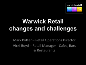Warwick Retail changes and challenges Mark Potter – Retail Operations Director
