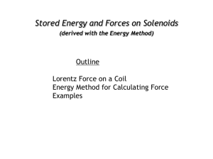 Stored Energy and Forces on Solenoids Outline Lorentz Force on a Coil