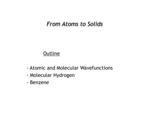 From Atoms to Solids Outline - Atomic and Molecular Wavefunctions - Molecular Hydrogen