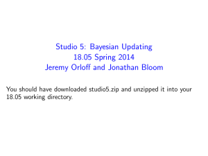 5:  Bayesian Updating Studio Spring 2014 18.05