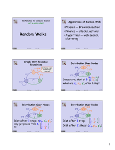 Random Walks •Physics — Brownian motion •Finance — stocks, options