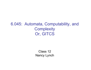 6.045:  Automata, Computability, and Complexity Or, GITCS Class 12
