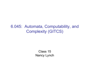 6.045:  Automata, Computability, and Complexity (GITCS) Class 15 Nancy Lynch