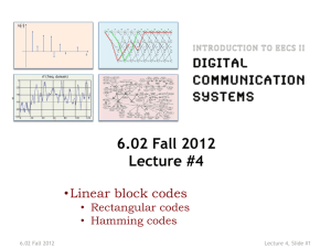 6.02 Fall 2012 Lecture #4 •  Linear block codes
