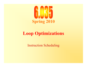 Loop Optimizations Spring 2010 Instruction Scheduling