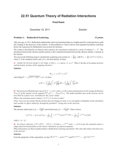 22.51 Quantum Theory of Radiation Interactions Final Exam December 19, 2011 Solution