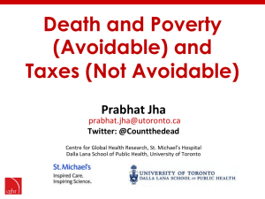 Death and Poverty (Avoidable) and Taxes (Not Avoidable) Prabhat Jha