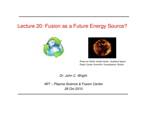 Lecture 20: Fusion as a Future Energy Source? 28 Oct 2010