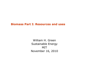Biomass Part I: Resources and uses William H. Green Sustainable Energy MIT