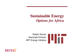 Sustainable Energy Options for Africa Robert Stoner Associate Director