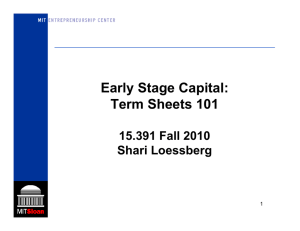 Early Stage Capital: Term Sheets 101 15.391 Fall 2010 Shari Loessberg