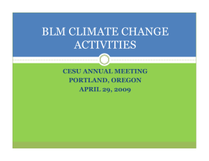 BLM CLIMATE CHANGE ACTIVITIES CESU ANNUAL MEETING PORTLAND, OREGON