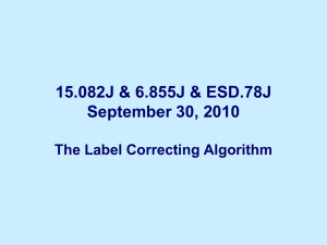 15.082J &amp; 6.855J &amp; ESD.78J September 30, 2010 The Label Correcting Algorithm