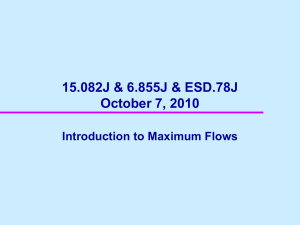 15.082J &amp; 6.855J &amp; ESD.78J October 7, 2010 Introduction to Maximum Flows