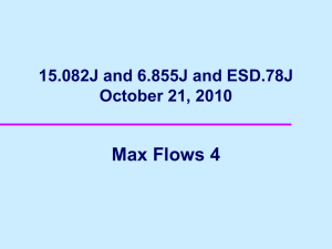 Max Flows 4 15.082J and 6.855J and ESD.78J October 21, 2010