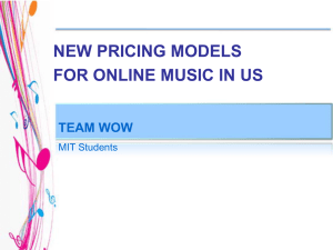 NEW PRICING MODELS FOR ONLINE MUSIC IN US TEAM WOW MIT Students