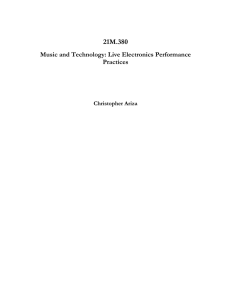 21M.380 Music and Technology: Live Electronics Performance Practices Christopher Ariza
