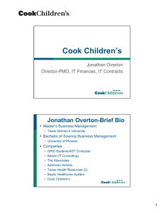 Cook Children’s Jonathan Overton-Brief Bio Jonathan Overton Director-PMO, IT Finances, IT Contracts