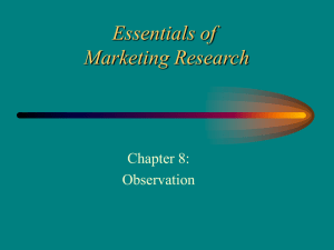 Essentials of Marketing Research Chapter 8: Observation