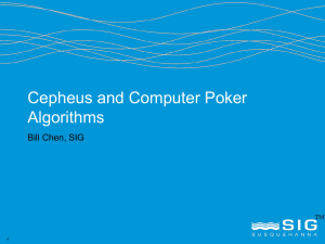 Cepheus and Computer Poker Algorithms Bill Chen, SIG