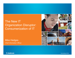 The New IT Organization Disruptor: Consumerization of IT Mike Hedges