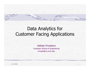 Data Analytics for Customer Facing Applications Jaideep Srivastava Computer Science &amp; Engineering