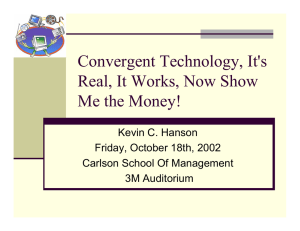 Convergent Technology, It's Real, It Works, Now Show Me the Money!