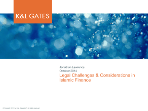 Legal Challenges &amp; Considerations in Islamic Finance Jonathan Lawrence October 2014