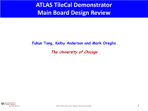 ATLAS TileCal Demonstrator Main Board Design Review The University of Chicago