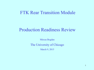 FTK Rear Transition Module Production Readiness Review The University of Chicago Mircea Bogdan