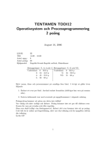 TENTAMEN TDDI12 Operativsystem och Processprogrammering 2 po¨ ang