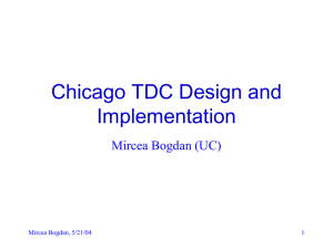 Chicago TDC Design and Implementation Mircea Bogdan (UC) Mircea Bogdan, 5/21/04