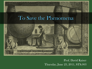 To Save the Phenomena Prof. David Kaiser Thursday, June 23, 2011, STS.003