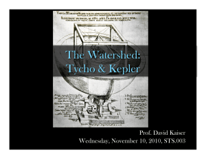 The Watershed: Tycho &amp; Kepler Prof. David Kaiser Wednesday, November 10, 2010, STS.003