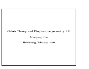 ±12 Galois Theory and Diophantine geometry Minhyong Kim Heidelberg, February, 2010