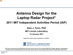 Antenna Design for the Laptop Radar Project* Alan J. Fenn, PhD