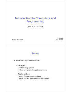 Introduction to Computers and Programming Recap • Number representation