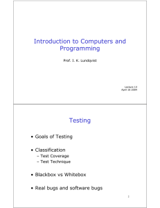 Introduction to Computers and Programming Testing • Goals of Testing