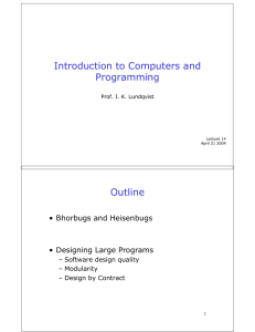 Introduction to Computers and Programming Outline • Bhorbugs and Heisenbugs